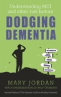 Image for Dodging Dementia : Understanding MCI and other risk factors: Second edition of The Essential Guide to Avoiding Dementia