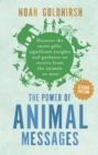 Image for The Power of Animal Messages, 2nd Edition : Discover the Secret Gifts, Significant Insights and Guidance We Receive from the Animals We Meet