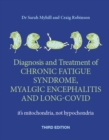 Image for Diagnosis and Treatment of Chronic Fatigue Syndrome, Myalgic Encephalitis and Long Covid THIRD EDITION : It&#39;s mitochondria, not hypochondria