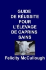 Image for Guide de Reussite pour L&#39;elevage de Caprins Sains