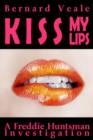 Image for Kiss My Lips: A Freddie Huntsman Investigation