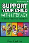 Image for Support Your Child With Literacy: In Their First Year at School