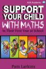 Image for Support Your Child With Maths: In Their First Year at School