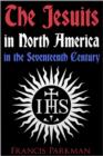 Image for The Jesuits in North America in the Seventeenth Century