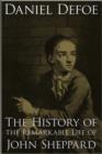 Image for The History of the Remarkable Life of John Sheppard