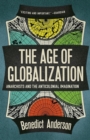 Image for The Age of Globalization : Anarchists and the Anticolonial Imagination