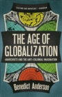 Image for Age Of Globalization: Anarchists And The Anticolonial Imagination