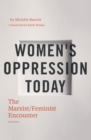 Image for Women&#39;s Oppression Today: The Marxist/feminist Encounter