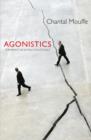 Image for Agonistics: thinking the world politically
