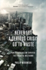 Image for Never let a serious crisis go to waste: how neoliberalism survived the financial meltdown