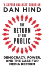 Image for The return of the public: democracy, power and the case for media reform