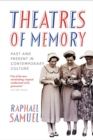 Image for Theatres of memory: past and present in contemporary culture