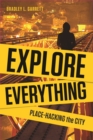Image for Explore everything: place-hacking the city