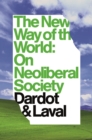 Image for The new way of the world: on neo-liberal society