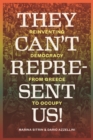 Image for They can&#39;t represent us!: reinventing democracy from Greece to Occupy