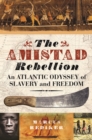 Image for The Amistad rebellion: an Atlantic odyssey of slavery and freedom