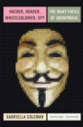 Image for Hacker, hoaxer, whistleblower, spy  : the many faces of Anonymous