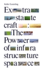 Image for Extrastatecraft  : the power of infrastructure space