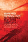 Image for War and revolution  : rethinking the twentieth century