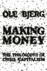 Image for Making money: the philosophy of crisis capitalism