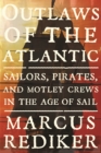 Image for Outlaws of the Atlantic: sailors, pirates, and motley crews in the age of sail