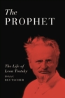Image for The prophet: the life of Leon Trotsky