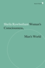 Image for Woman's consciousness, man's world