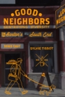 Image for Good neighbors  : gentrifying diversity in Boston&#39;s South End