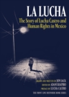 Image for La Lucha  : the story of Lucha Castro and human rights in Mexico
