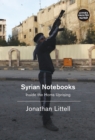 Image for Syrian notebooks  : inside the Homs uprising