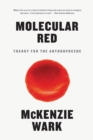 Image for Molecular Red: Theory for the Anthropocene