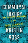 Image for Communal luxury  : the political imaginary of the Paris Commune