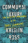 Image for Communal luxury: the political imaginary of the Paris Commune