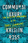 Image for Communal Luxury: The Political Imaginary of the Paris Commune