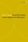 Image for Read My Desire: Lacan Against the Historicists