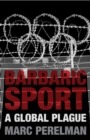 Image for Barbaric sport: a global plague