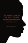Image for The Invention of the White Race. Volume One Racial Oppression and Social Control : Volume one,