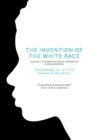 Image for The invention of the white race
