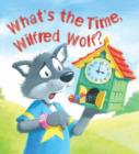 Image for What&#39;s the Time, Wilfred Wolf?