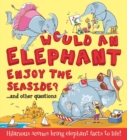 Image for Would an elephant enjoy the seaside?...and other questions