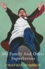 My Family and Other Superheroes - Edwards, Jonathan