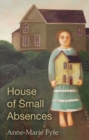 Image for House of small absences