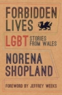 Image for Forbidden lives  : lesbian, gay, bisexual and transgender stories from Wales