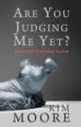 Image for Are you judging me yet?: poetry and everyday sexism