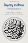 Image for Prophecy and power  : Muhammad and the Qur&#39;an in the light of comparison
