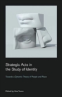 Image for Strategic acts in the study of identity  : towards a dynamic theory of people and place
