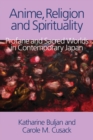 Image for Anime, religion and spirituality  : profane and sacred worlds in contemporary Japan