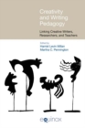 Image for Creativity and Writing Pedagogy : Linking Creative Writers, Researchers and Teachers
