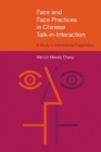 Image for Face and face practices in Chinese talk-in-interaction  : a study in interactional pragmatics