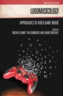 Image for Ludomusicology  : approaches to video game music